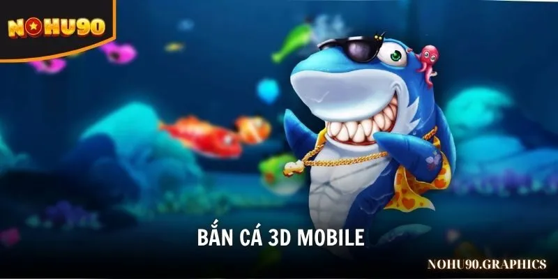 bắn cá 3D mobile