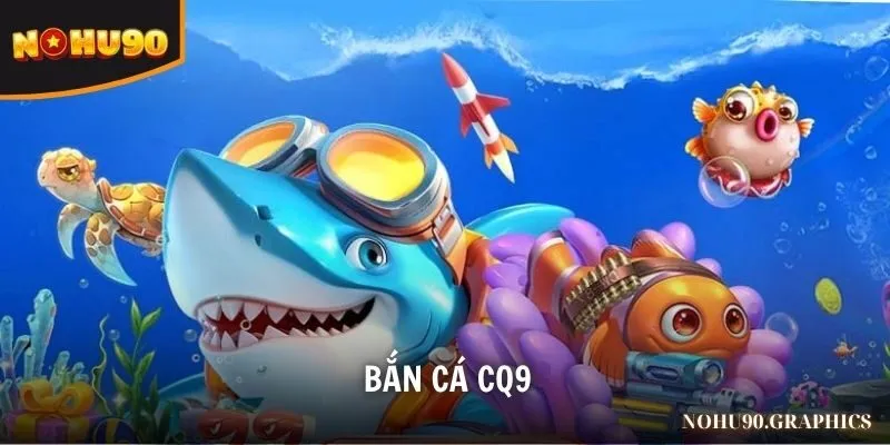 Bắn cá CQ9