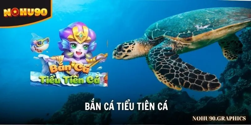 Bắn cá Tiểu tiên cá