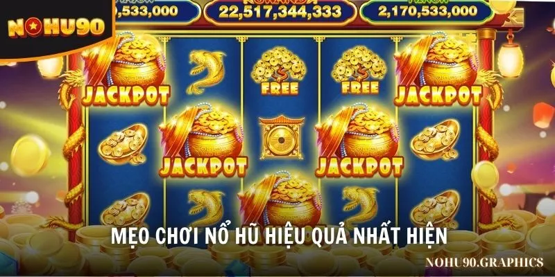 mẹo chơi nổ hũ hiệu quả nhất hiện nay