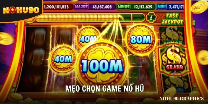 mẹo chọn game nổ hũ