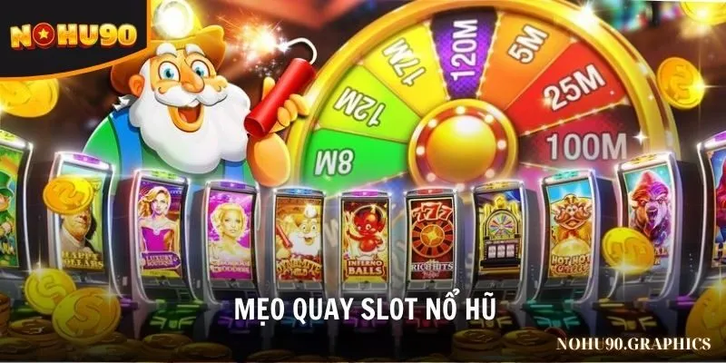 Mẹo quay slot nổ hũ